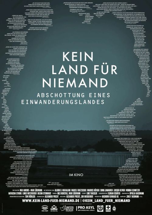 Filmposter für den Film „Kein Land für Niemand – Abschottung eines Einwanderungslandes“

Neben der Links und Tags die alle unter nem entsprechenden Namen "kein land für niemand" laufen. Ist eine Umriss von Deutschland zu sehen der durch Zitate definiert ist. Die Zitate sind von aktuell politisch aktiven Menschen zu dem Thema Migration